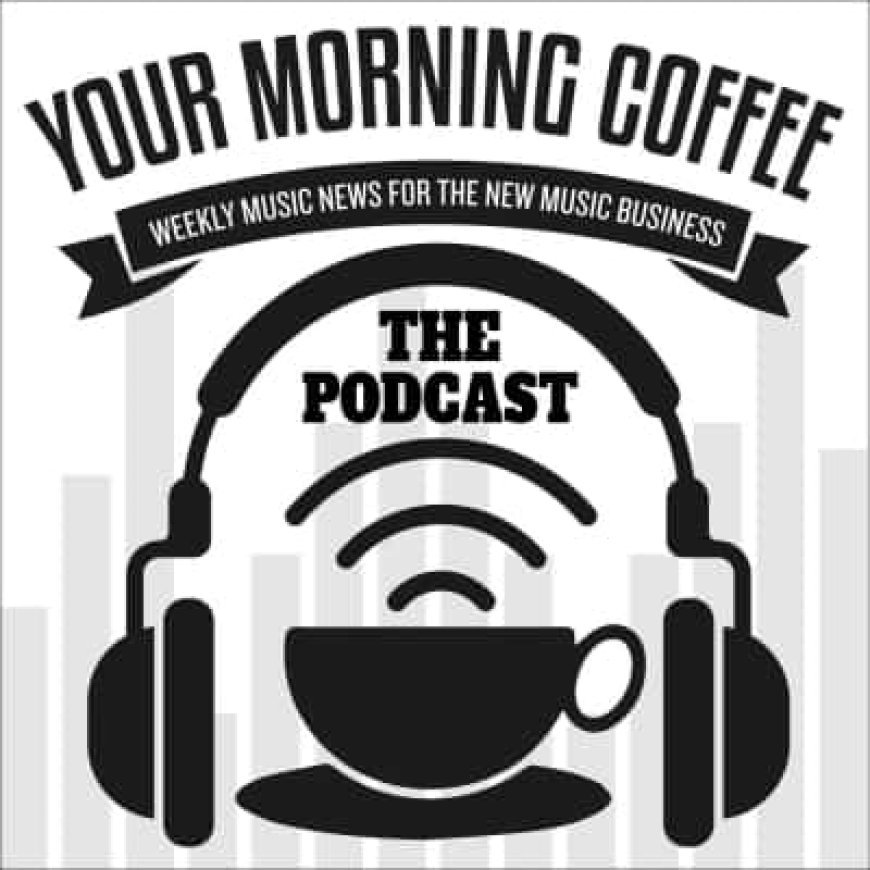 Your Morning Coffee Podcast: Charging for free, top Music Tech Startups, Napster, Indie Week, and more