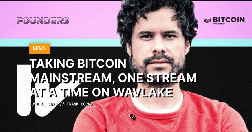 Taking Bitcoin Mainstream, One Stream At A Time On Wavlake