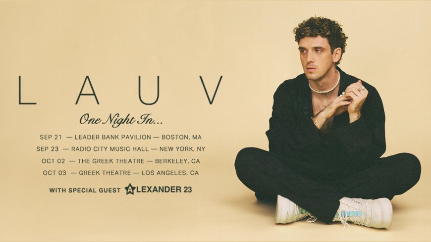 Lauv Announces ‘Lauv - One Night In’ Mini US Tour